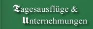 Tagesausflüge & Unternehmungen in der Region Tagesausflüge & Unternehmungen in der Region